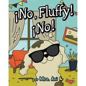 ¡No, Fluffy! ¡No! (Spanish Edition) -- Ani